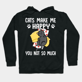 Cats Make Me Happy You Not So Much Cat Lover Hoodie